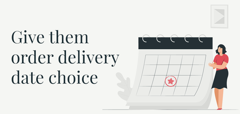 Give-them-order-delivery-date-choice