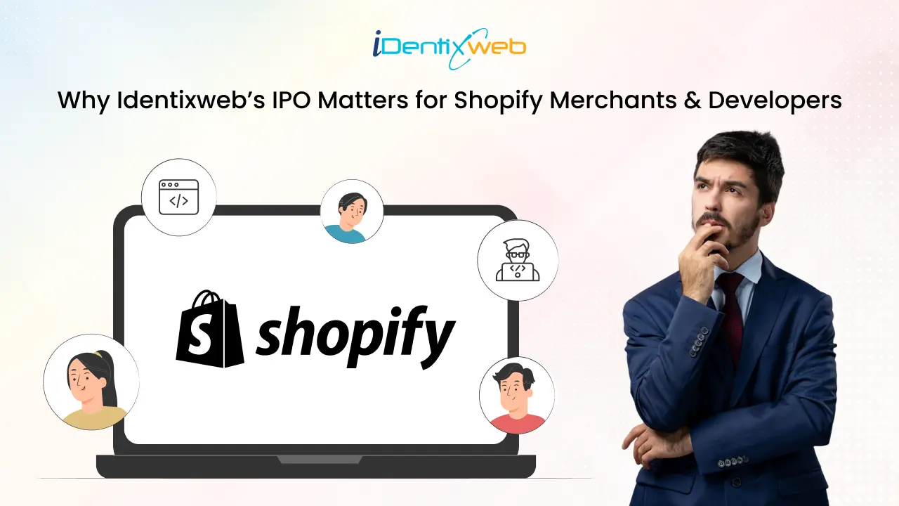 Why Identixweb’s IPO Matters for Shopify Merchants & Developers